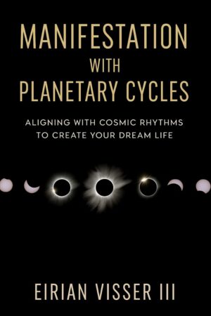 Manifestation with Planetary Cycles: Aligning with Cosmic Rhythms to Create Your Dream Life